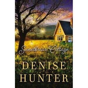 Sweetbriar Cottage -- Denise Hunter